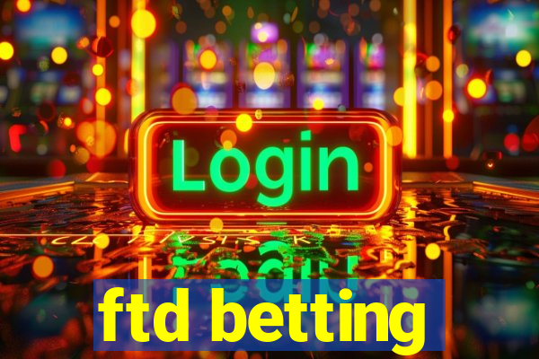 ftd betting