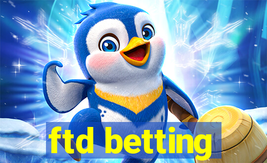 ftd betting