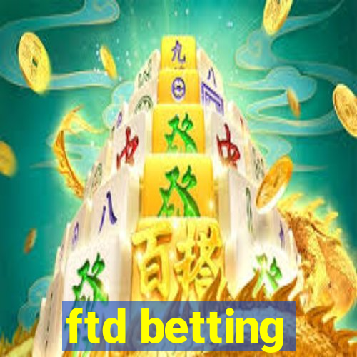 ftd betting