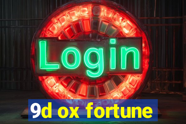 9d ox fortune