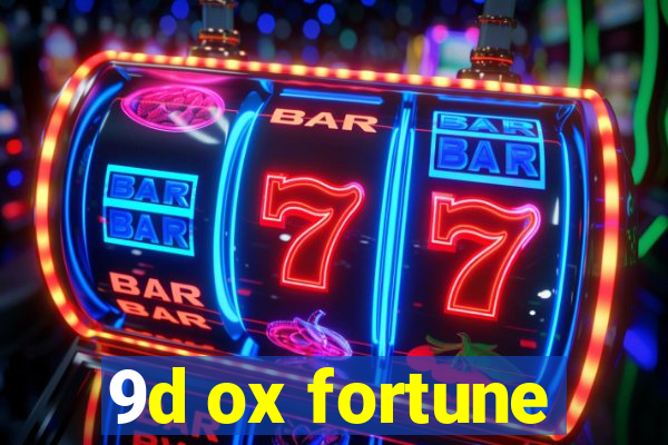 9d ox fortune