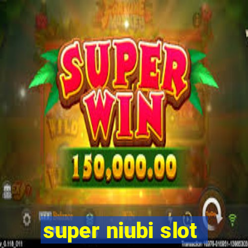 super niubi slot