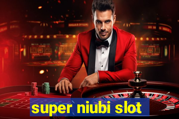 super niubi slot