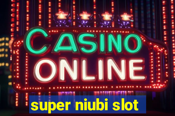 super niubi slot