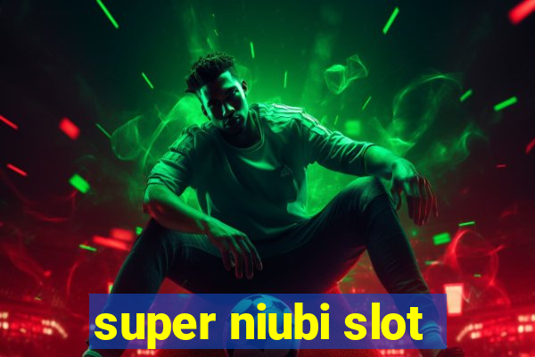 super niubi slot