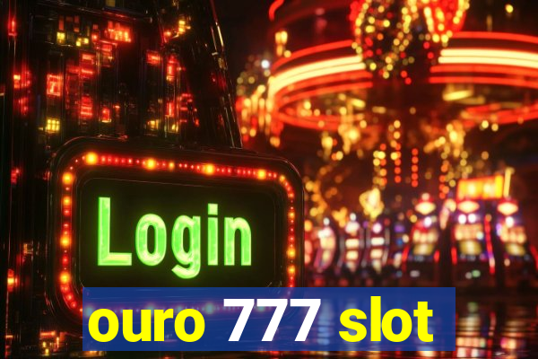 ouro 777 slot