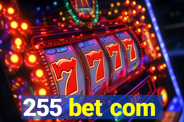 255 bet com