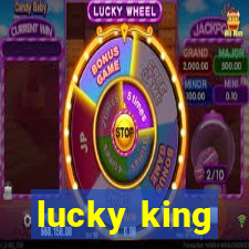 lucky king