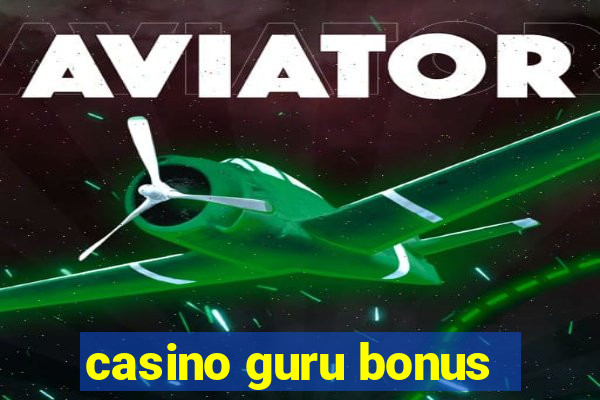 casino guru bonus