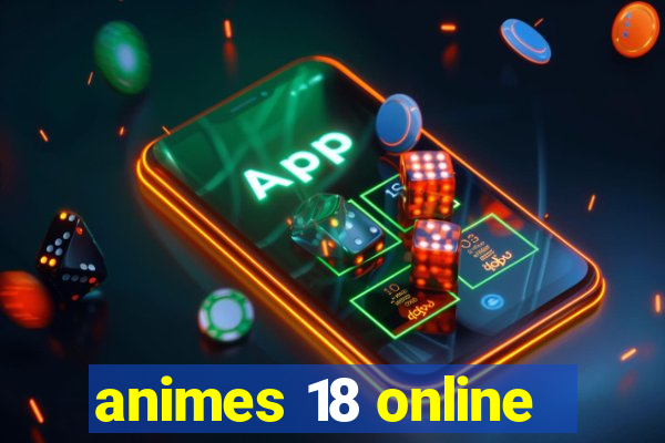 animes 18 online