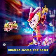 lumiere casino and hotel