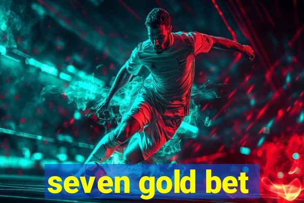 seven gold bet