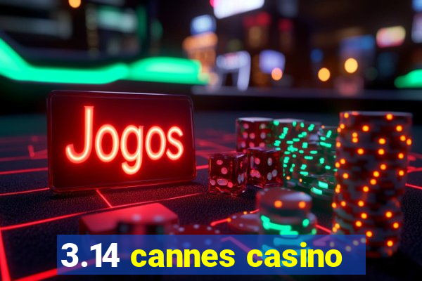 3.14 cannes casino