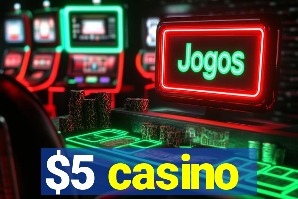 $5 casino