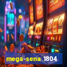 mega-sena 1804