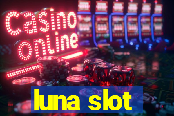 luna slot