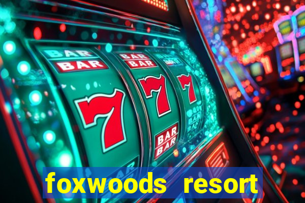 foxwoods resort casino mashantucket connecticut