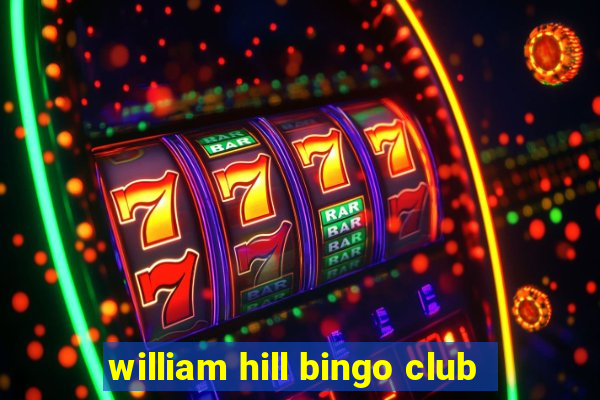 william hill bingo club