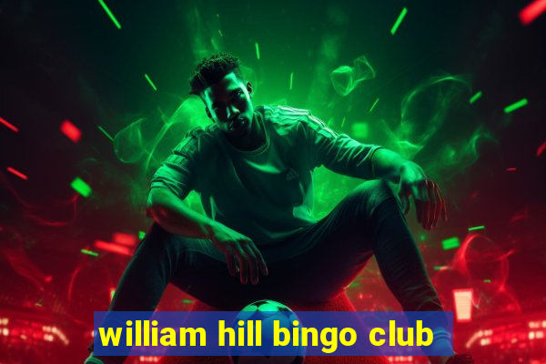 william hill bingo club