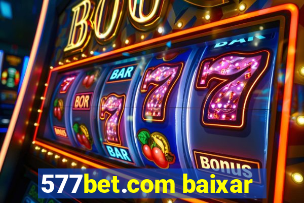 577bet.com baixar