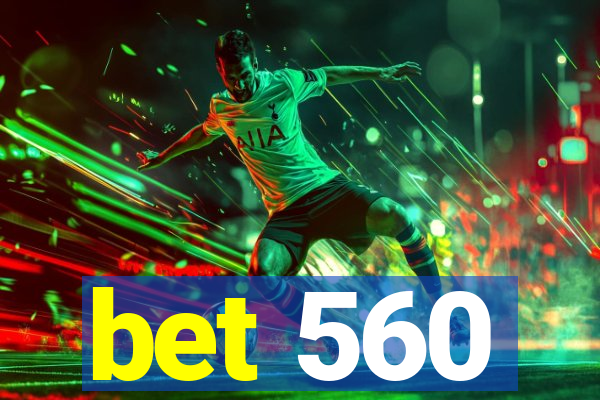 bet 560