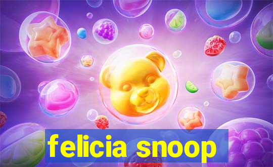 felicia snoop