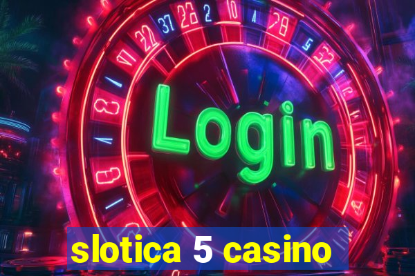 slotica 5 casino