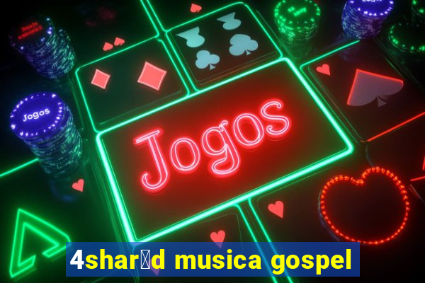 4shar茅d musica gospel