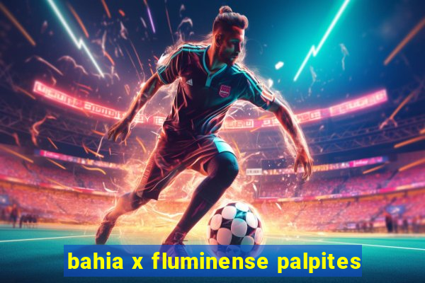 bahia x fluminense palpites