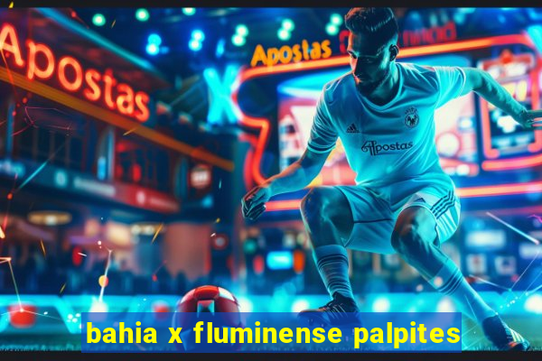 bahia x fluminense palpites