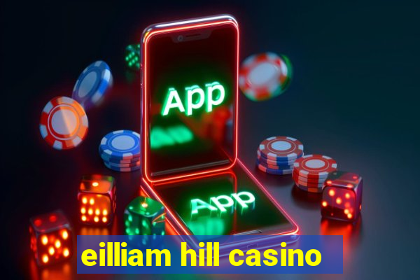 eilliam hill casino