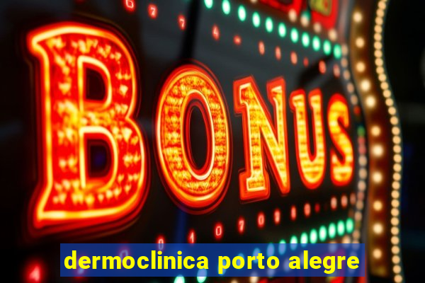 dermoclinica porto alegre