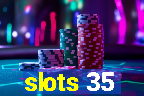 slots 35