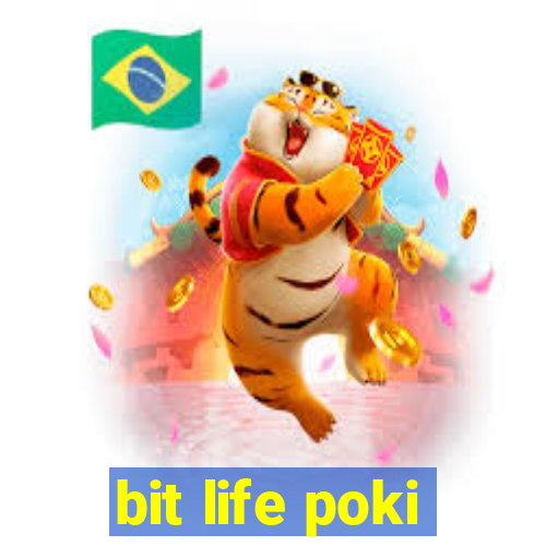 bit life poki