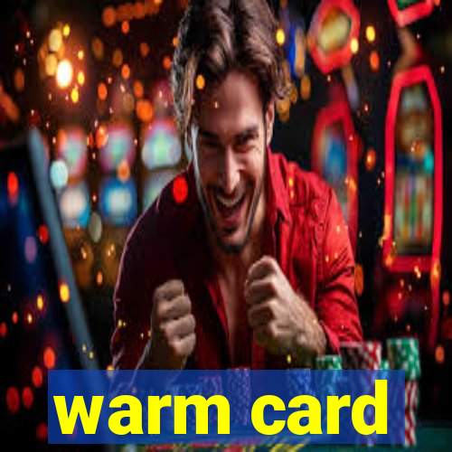 warm card