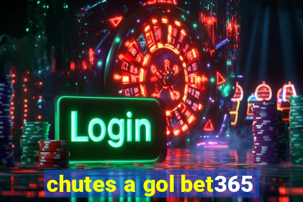 chutes a gol bet365