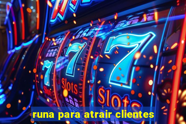 runa para atrair clientes