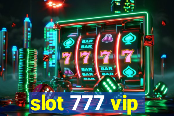 slot 777 vip