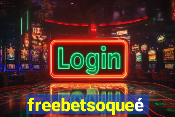 freebetsoqueé