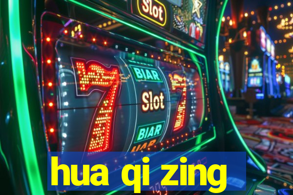 hua qi zing