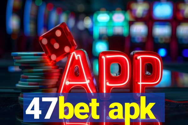 47bet apk