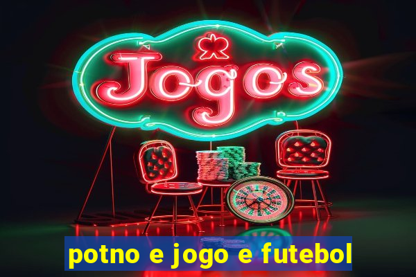 potno e jogo e futebol