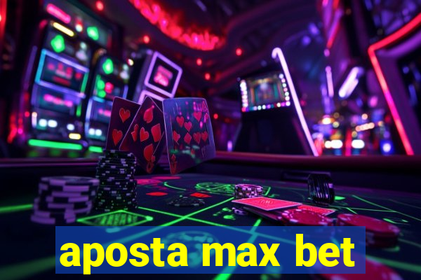 aposta max bet