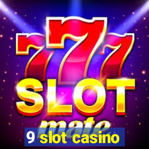 9 slot casino