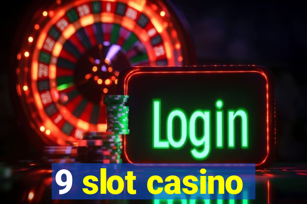 9 slot casino