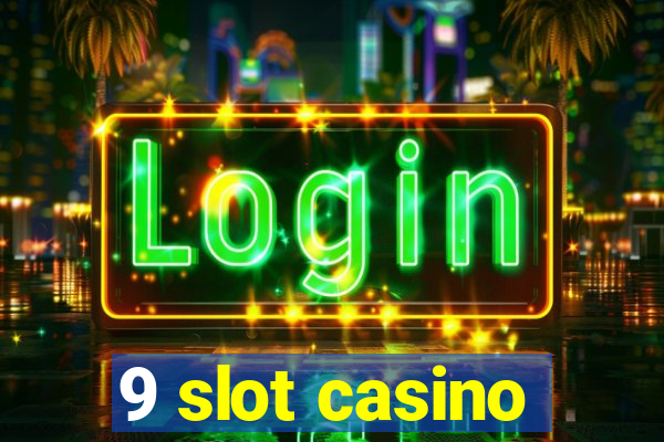 9 slot casino