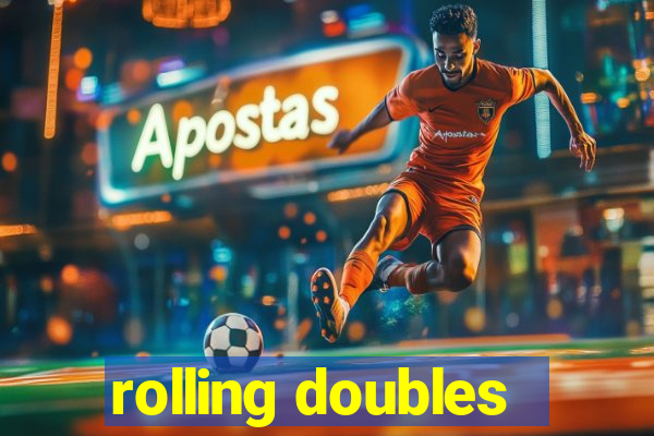 rolling doubles