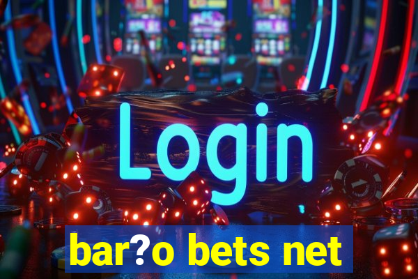 bar?o bets net