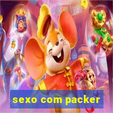 sexo com packer