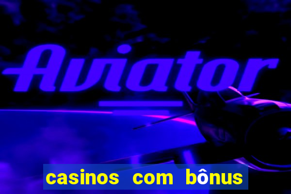 casinos com bônus sem depósito